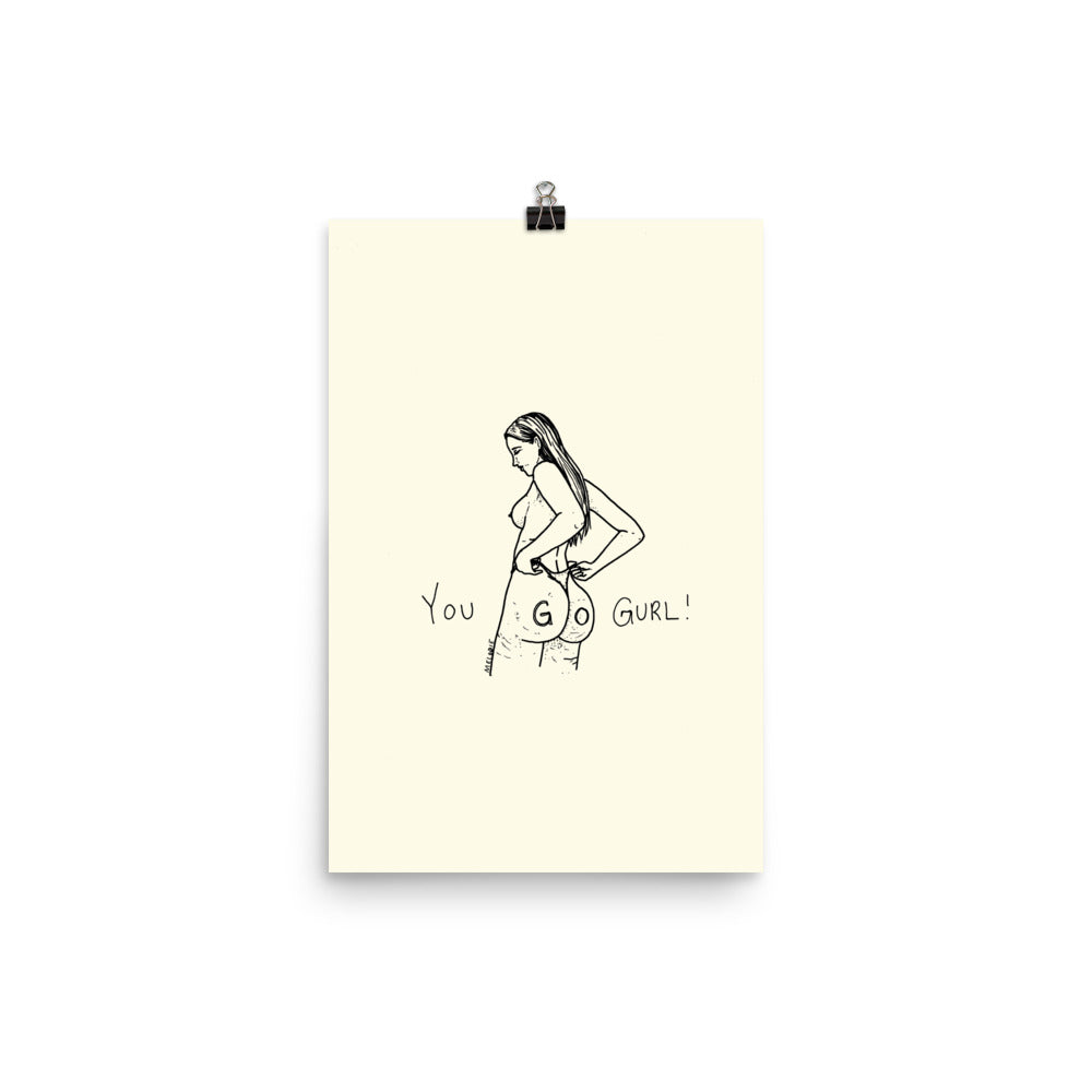 " You Go Gurl ! " Print / Poster