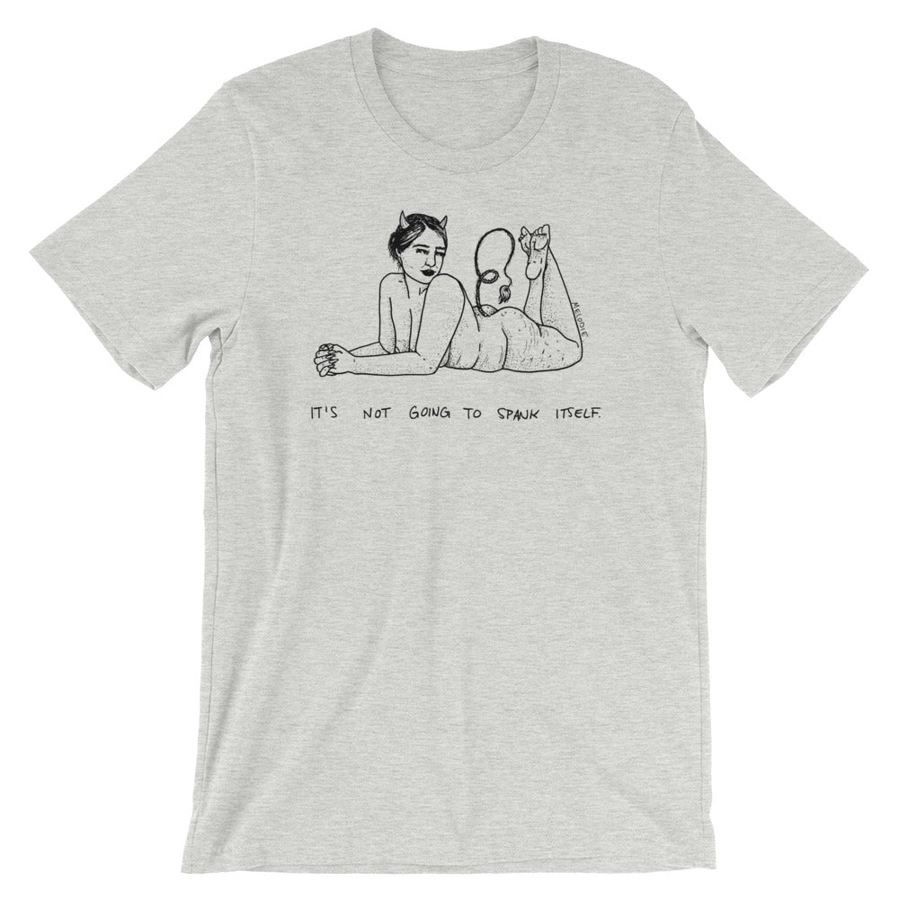 " It's Not Going To Spank Itself " Short-Sleeve Unisex T-Shirt