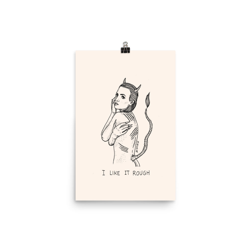 " I Like It Rough " print / Poster