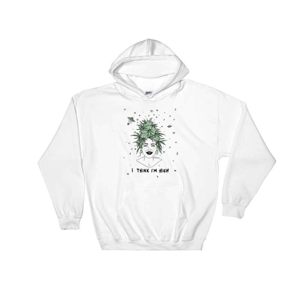 " I Think I'm High " Hooded Sweatshirt