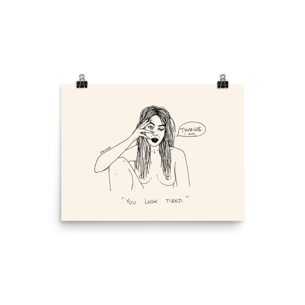 " You Look Tired " Print / Poster