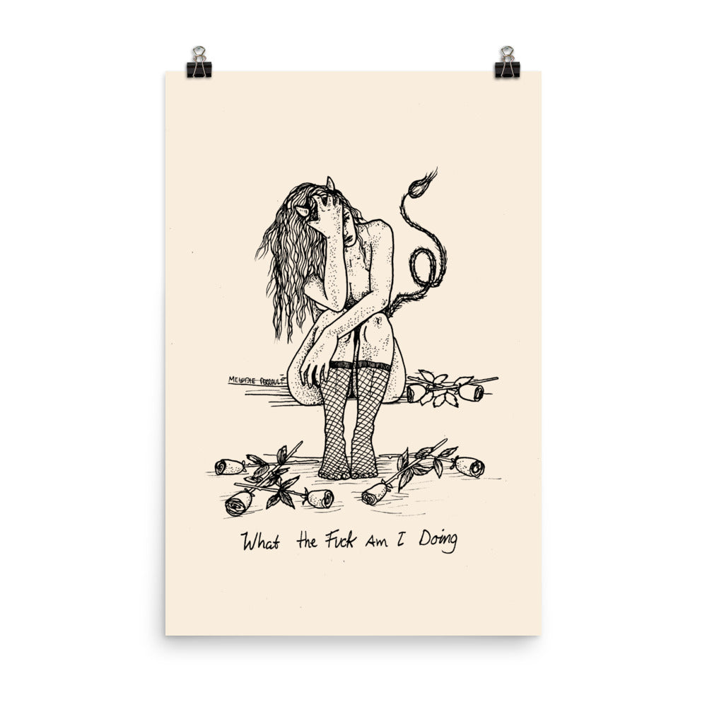 " WTF Am I Doing ? " Print / Poster