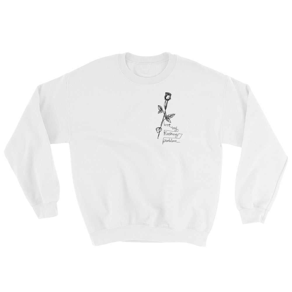 "Not My Fucking Problem X I Fucking Hate You " Unisex Sweatshirt
