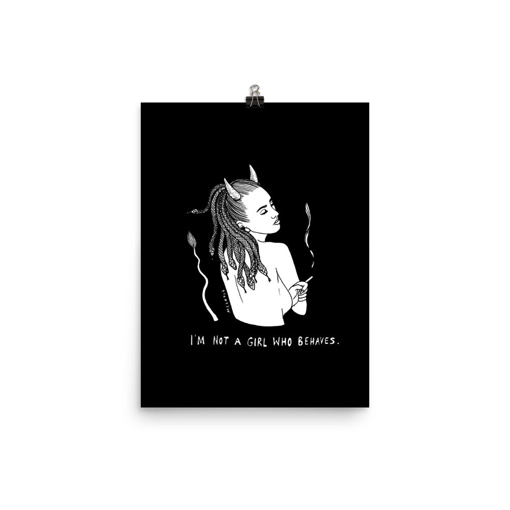 " I'm Not A girl Who Behaves " Print/Poster