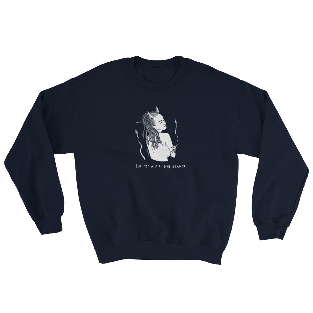 " I'm Not A Girl Who Behaves " Sweatshirt