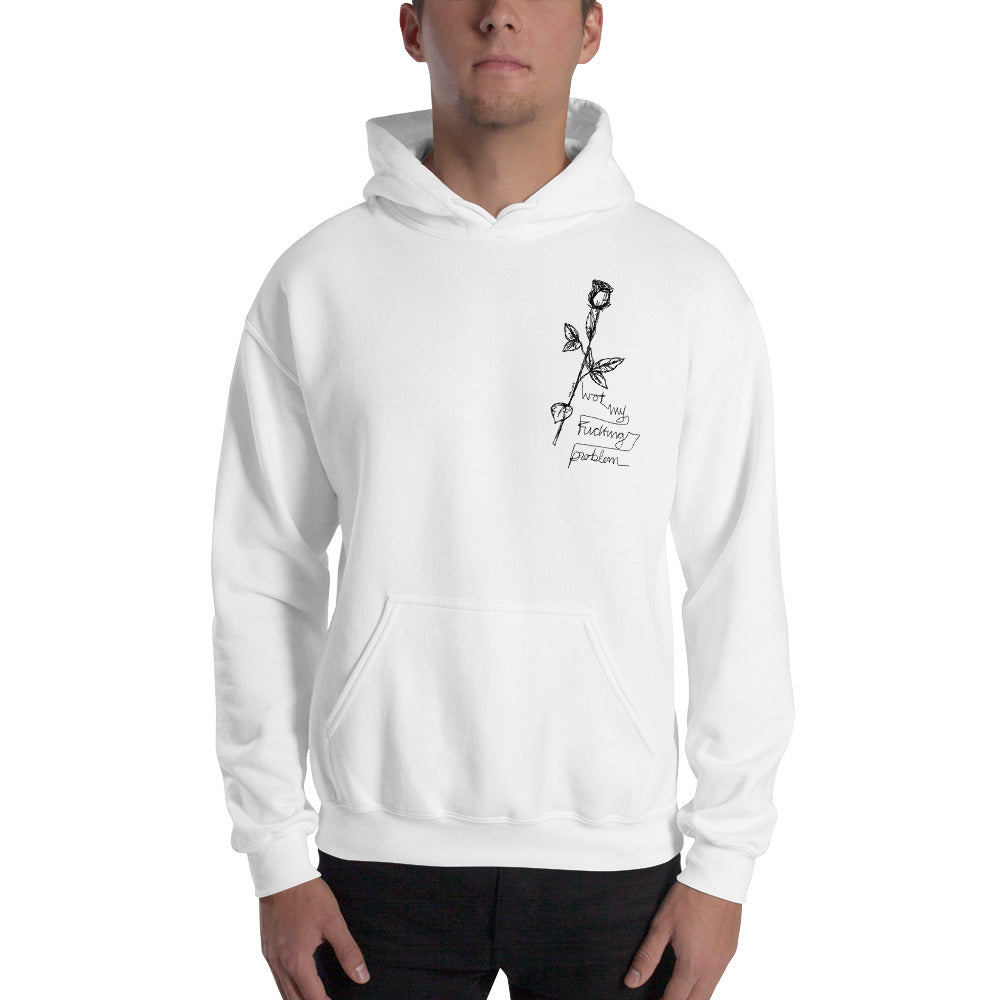 "Not My Fucking Problem X I Fucking Hate You " Hooded Sweatshirt
