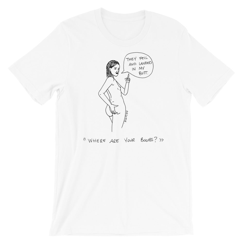 " Where Are Your Boobs ? " They Fell and Landed In My Butt " Short-Sleeve Unisex T-Shirt