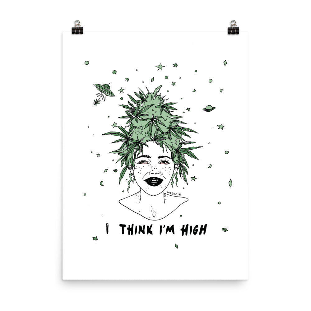 " I Think I'm High " Print / Poster