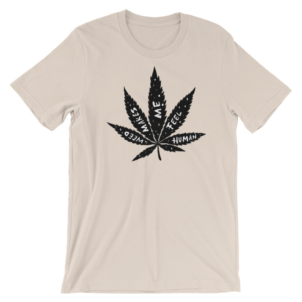 " Weed Makes Me Feel Human " Short-Sleeve Unisex T-Shirt