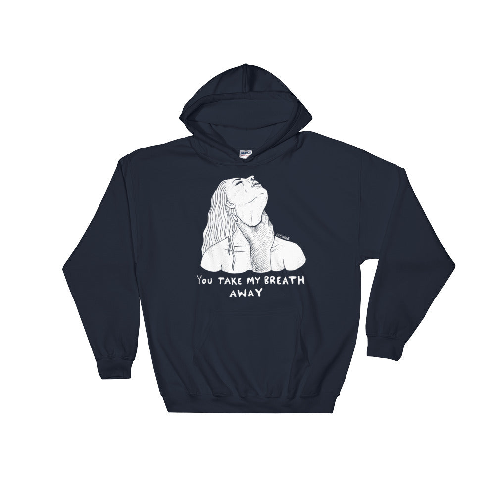 " You Take My Breath Away " Hooded Sweatshirt