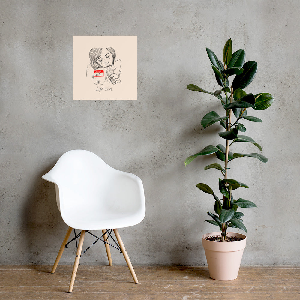 " Life Sucks " Print / Poster