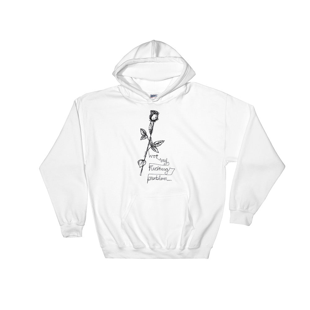 " Not My Fucking Problem " Hooded Sweatshirt