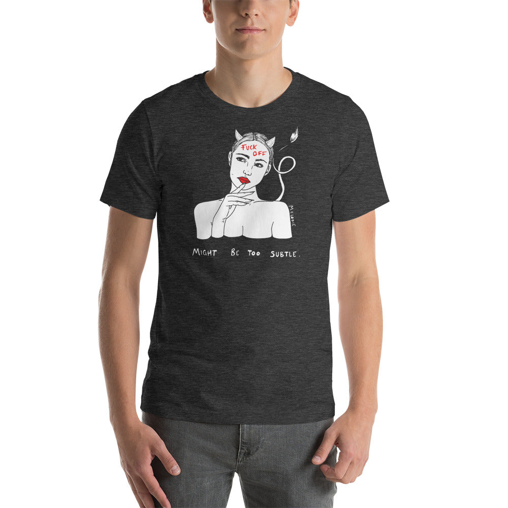 " Might Be too Subtle. " Short-Sleeve Unisex T-Shirt