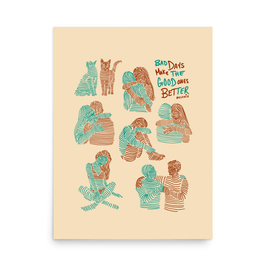 " Bad Days Make The Bad Ones Better " Print/Poster