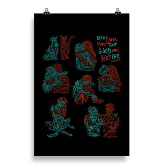 " Bad Days Make The Bad Ones Better " Black Print / Poster