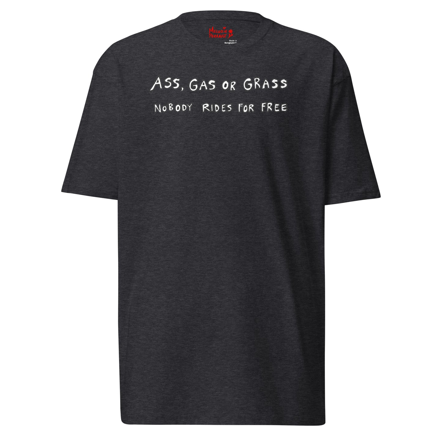 " Ass, Gas Or Grass " Men’s premium heavyweight tee