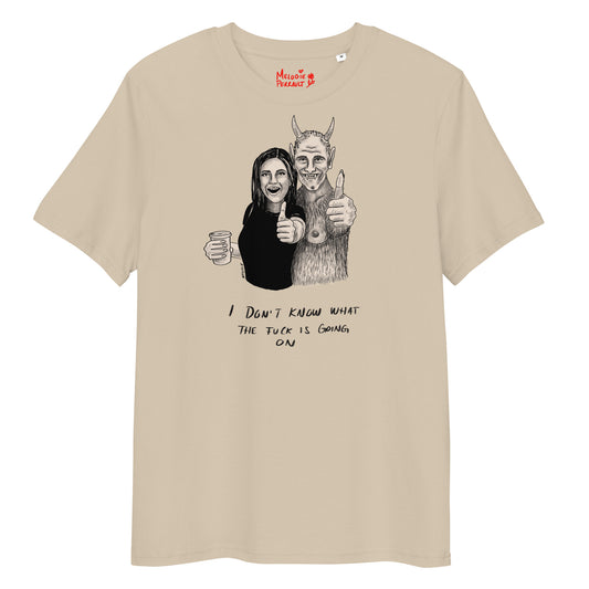 " I Don’t Know What The Fuck Is Going On " Unisex organic cotton t-shirt