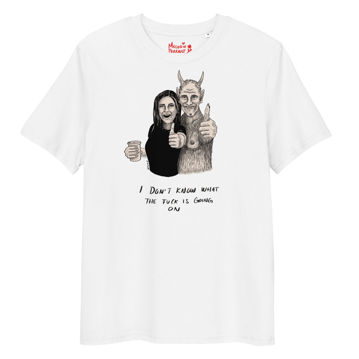 " I Don’t Know What The Fuck Is Going On " Unisex organic cotton t-shirt