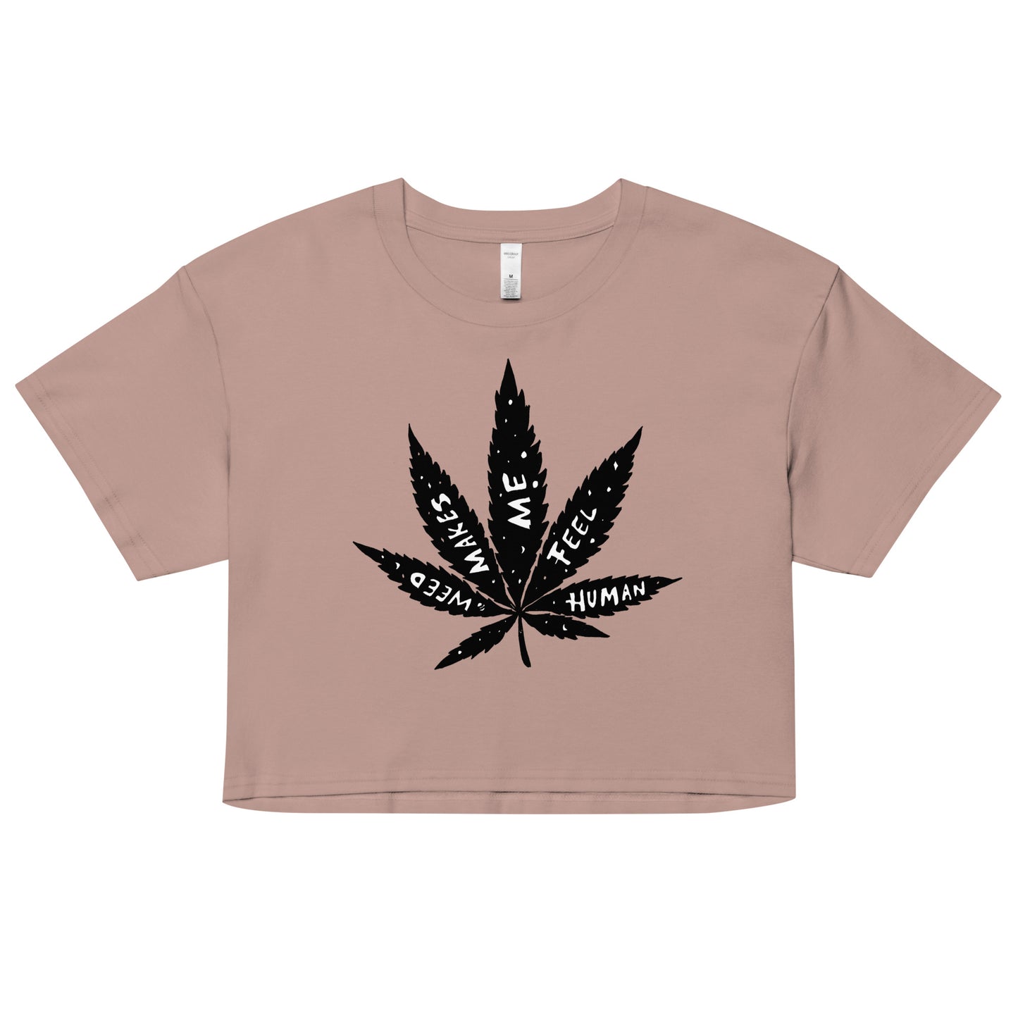 " Weed Makes Me Feel Human " Women’s crop top