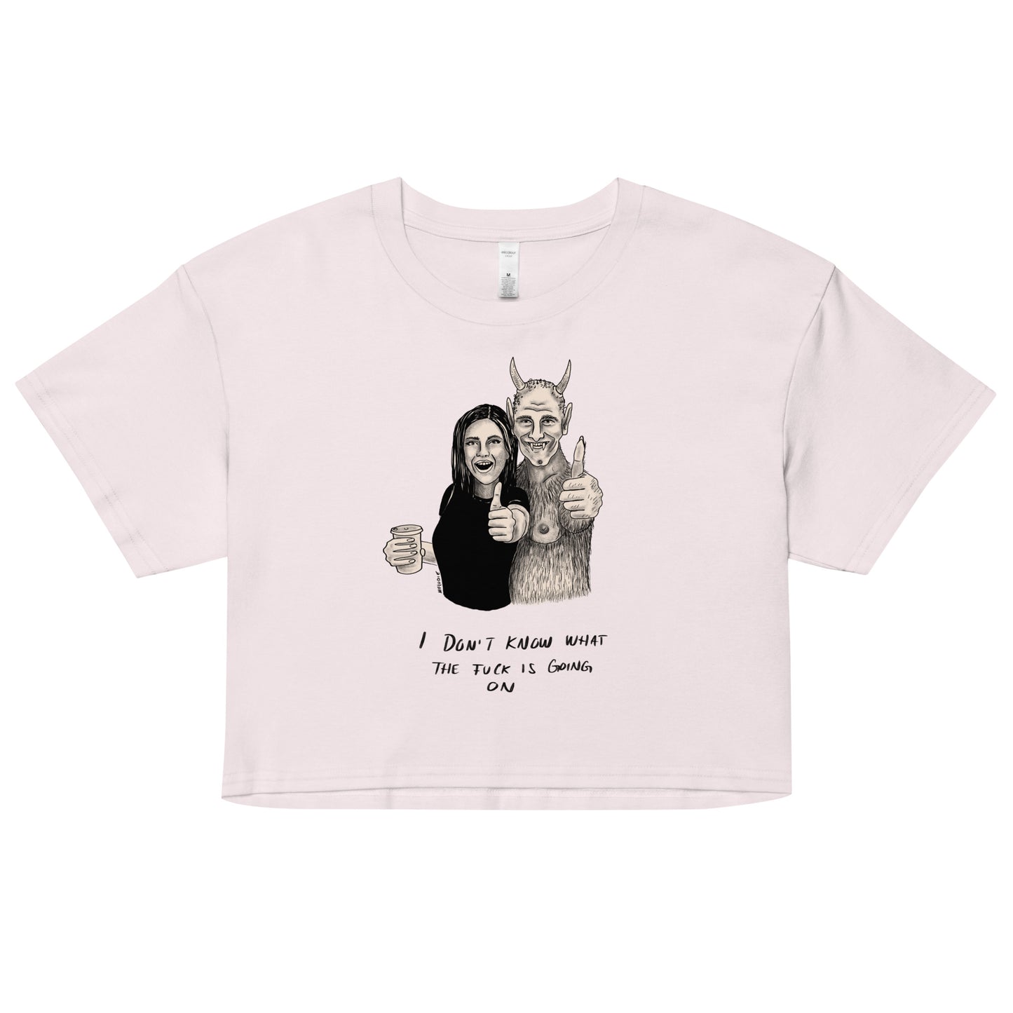 " I Don’t Know What The Fuck Is Going On " Women’s crop top