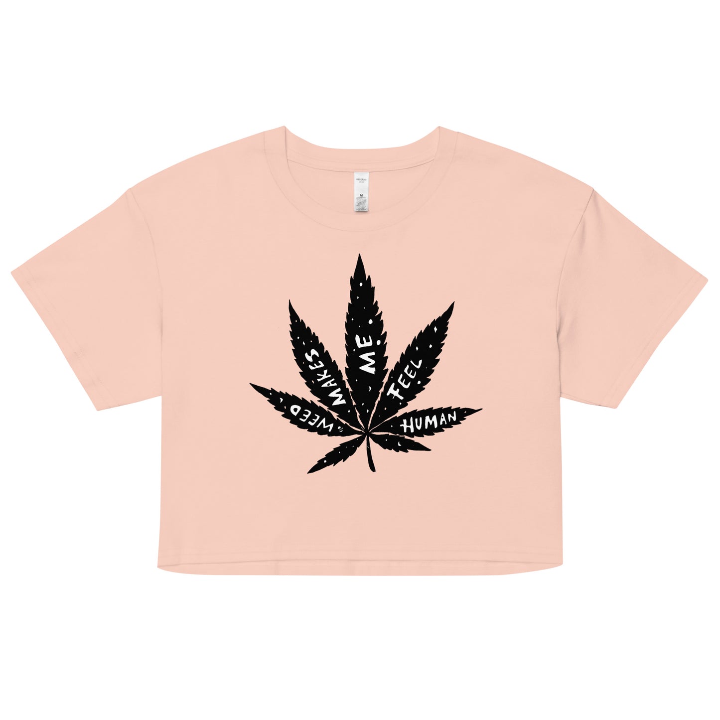 " Weed Makes Me Feel Human " Women’s crop top