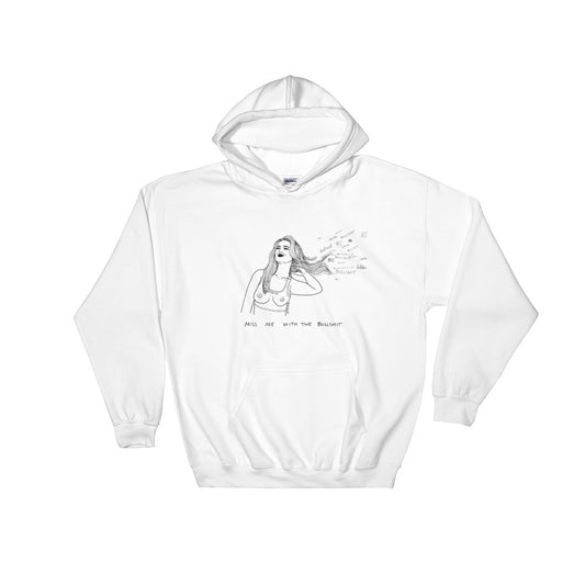 " Miss Me With The Bullshit " Hooded Sweatshirt