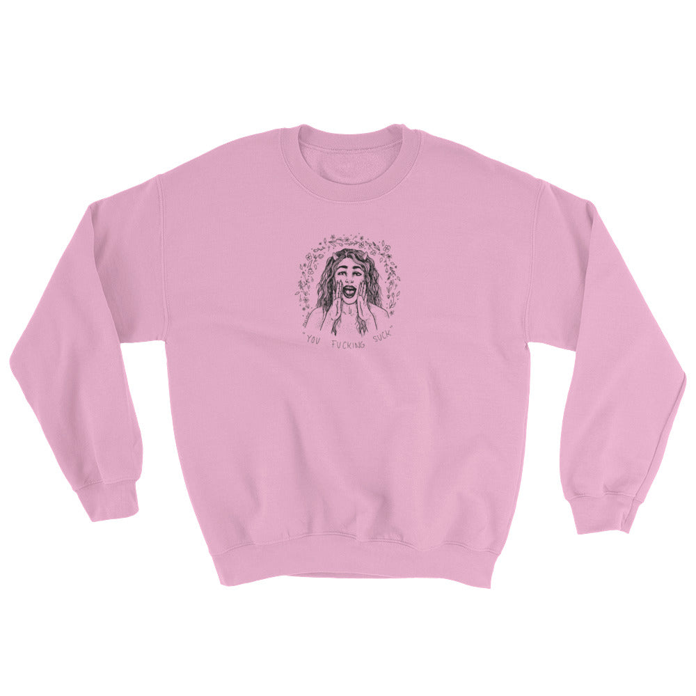 " You fucking Suck " Sweatshirt