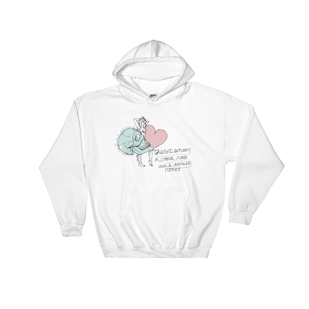 " Strong Mind Fragile Heart " Hooded Sweatshirt