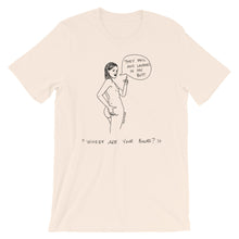 " Where Are Your Boobs ? " They Fell and Landed In My Butt  "  Short-Sleeve Unisex T-Shirt