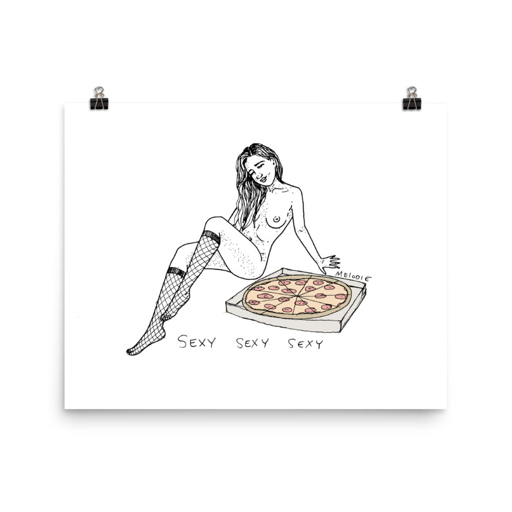 " Sexy Sexy Sexy Pizza " Print / Poster