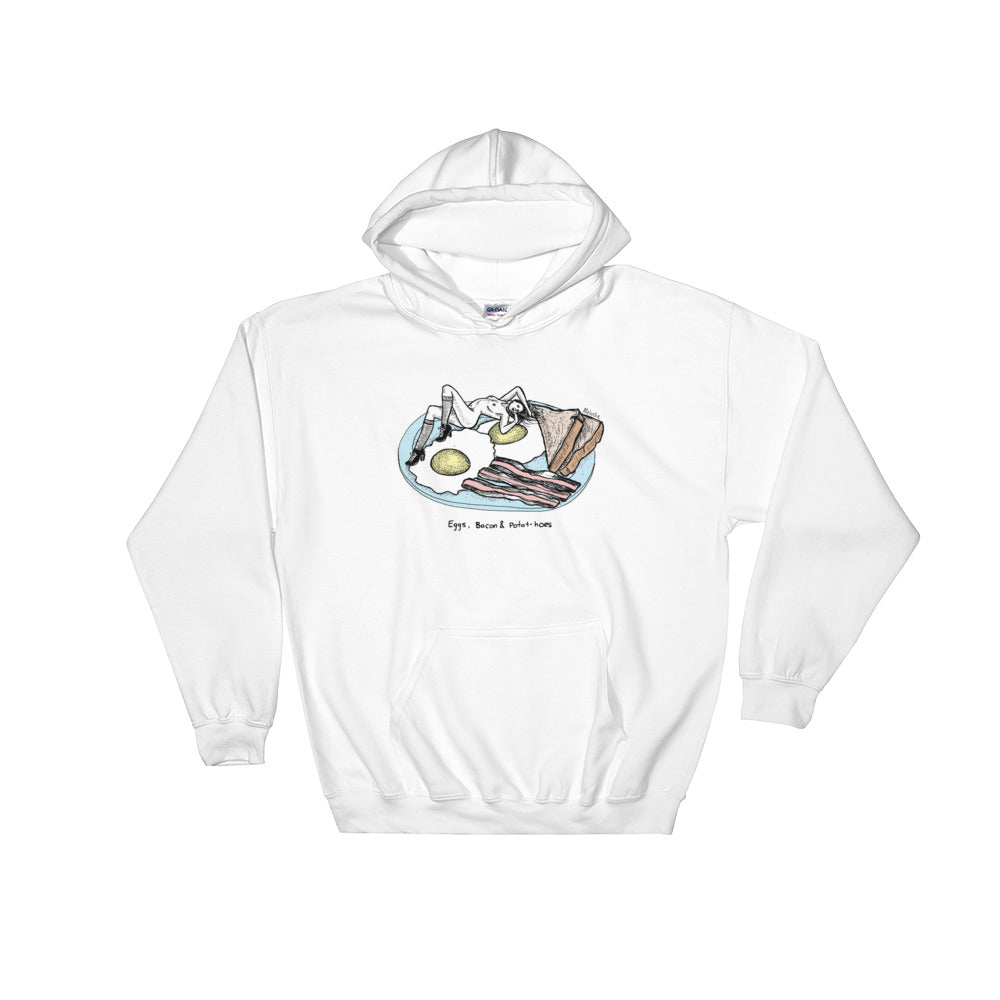 " Eggs, Bacon & Potat-Hoes " Hooded Sweatshirt