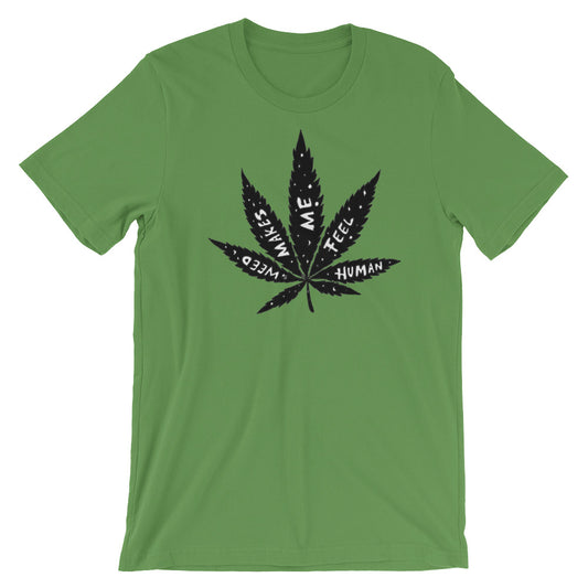 " Weed Makes Me Feel Human " Short-Sleeve Unisex T-Shirt
