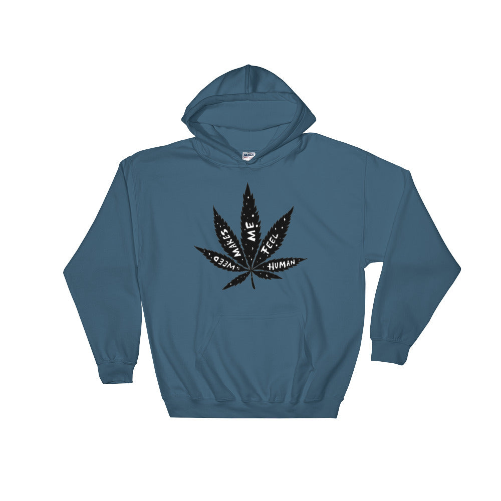 " Weed Makes Me Feel Human " Hooded Sweatshirt