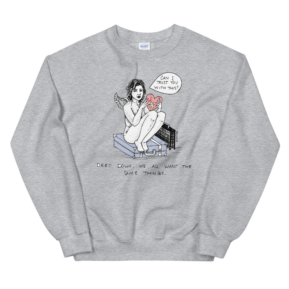 " We All Want The Same Things "  Unisex Sweatshirt