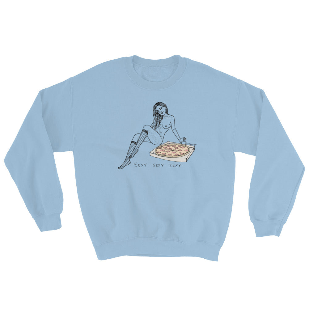 " Sexy Sexy Sexy Pizza " Sweatshirt