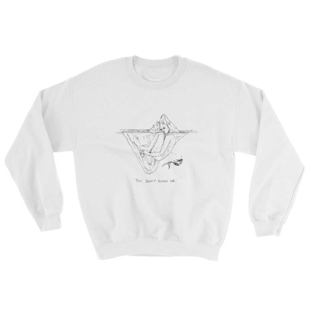 " You Don't Know Me " Sweatshirt