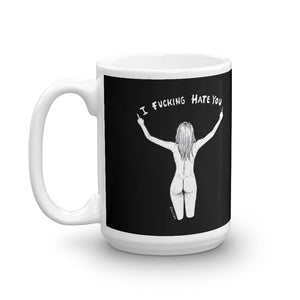 " I Fucking Hate You " Mug