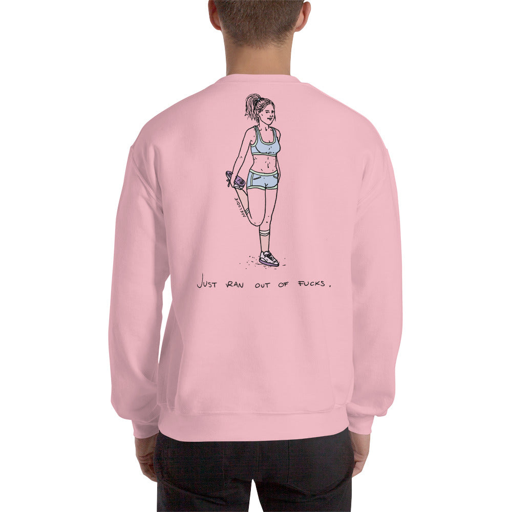 " Just Ran Out Of Fuck ( Front & Back  ) "  Unisex Sweatshirt