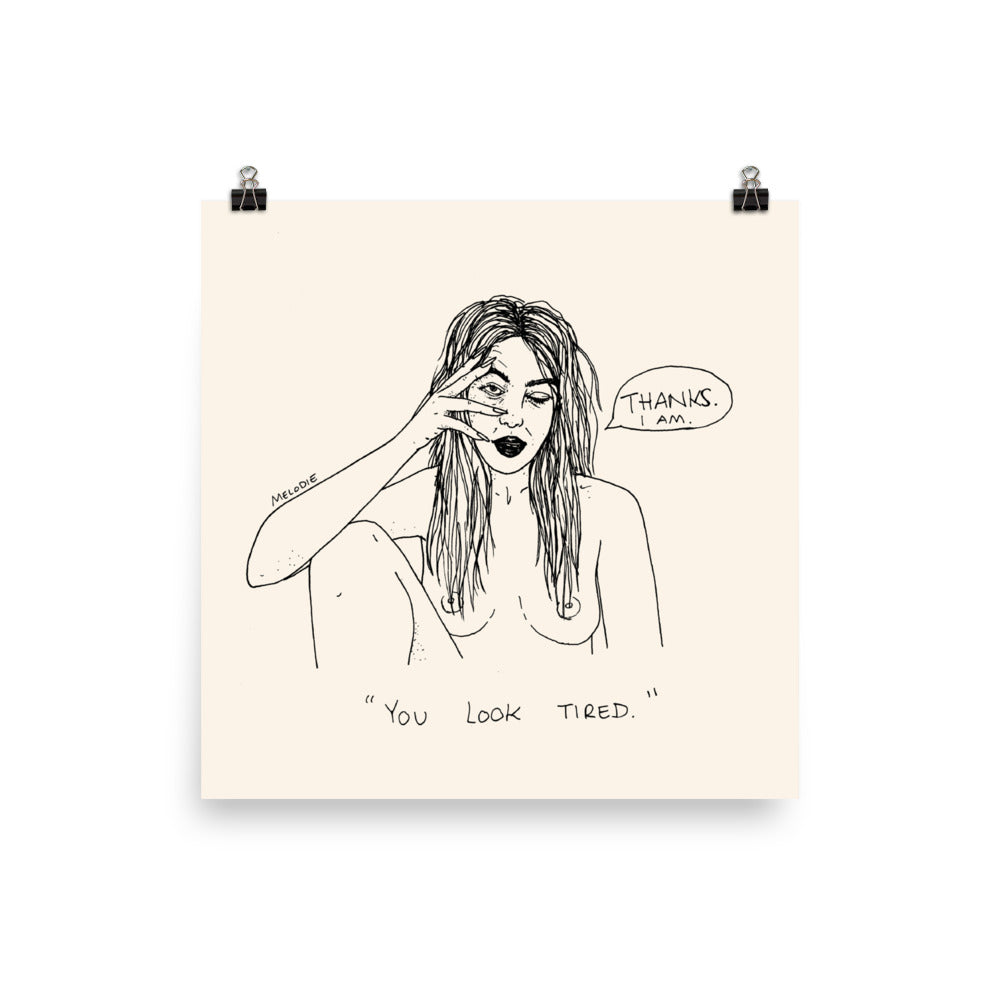 " You Look Tired " Print / Poster