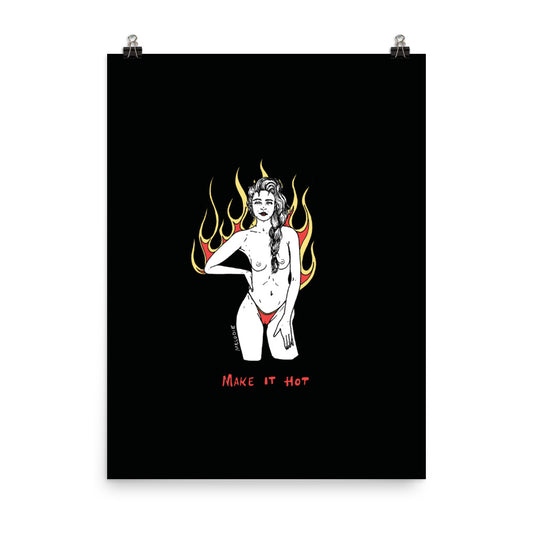 " Make It Hot "  Print/ Poster
