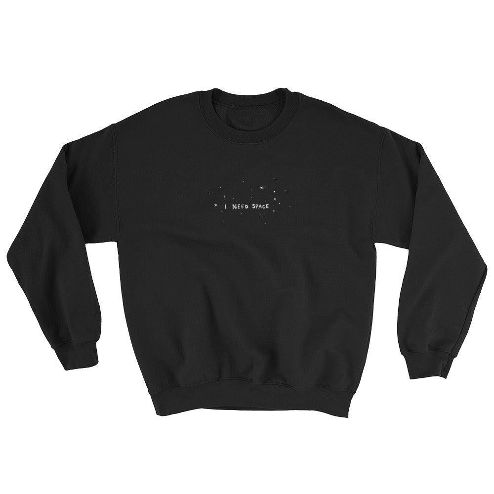 " I Need Space " Sweatshirt