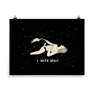 I NEED SPACE #5 or #1,5 #2,5, #3,5, #4,5 . Print /Poster