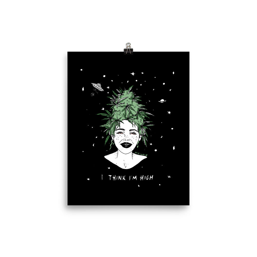 " I Think I'm High " Black  Print / Poster