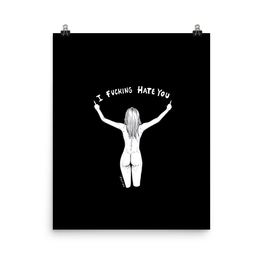 " I Fucking Hate You " Print Poster