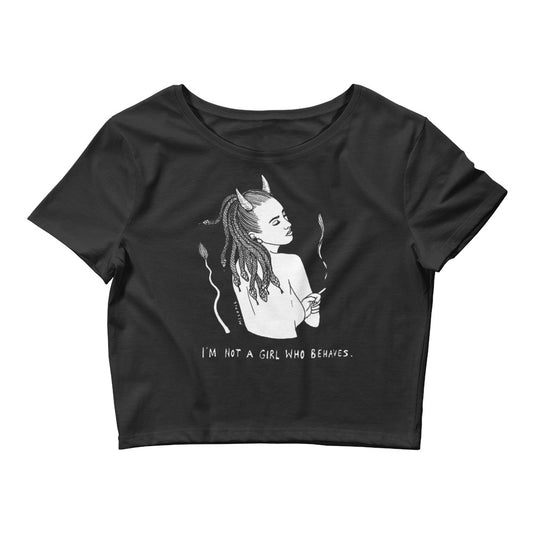 " I'm Not A Girl Who Behaves " Women’s Crop Tee