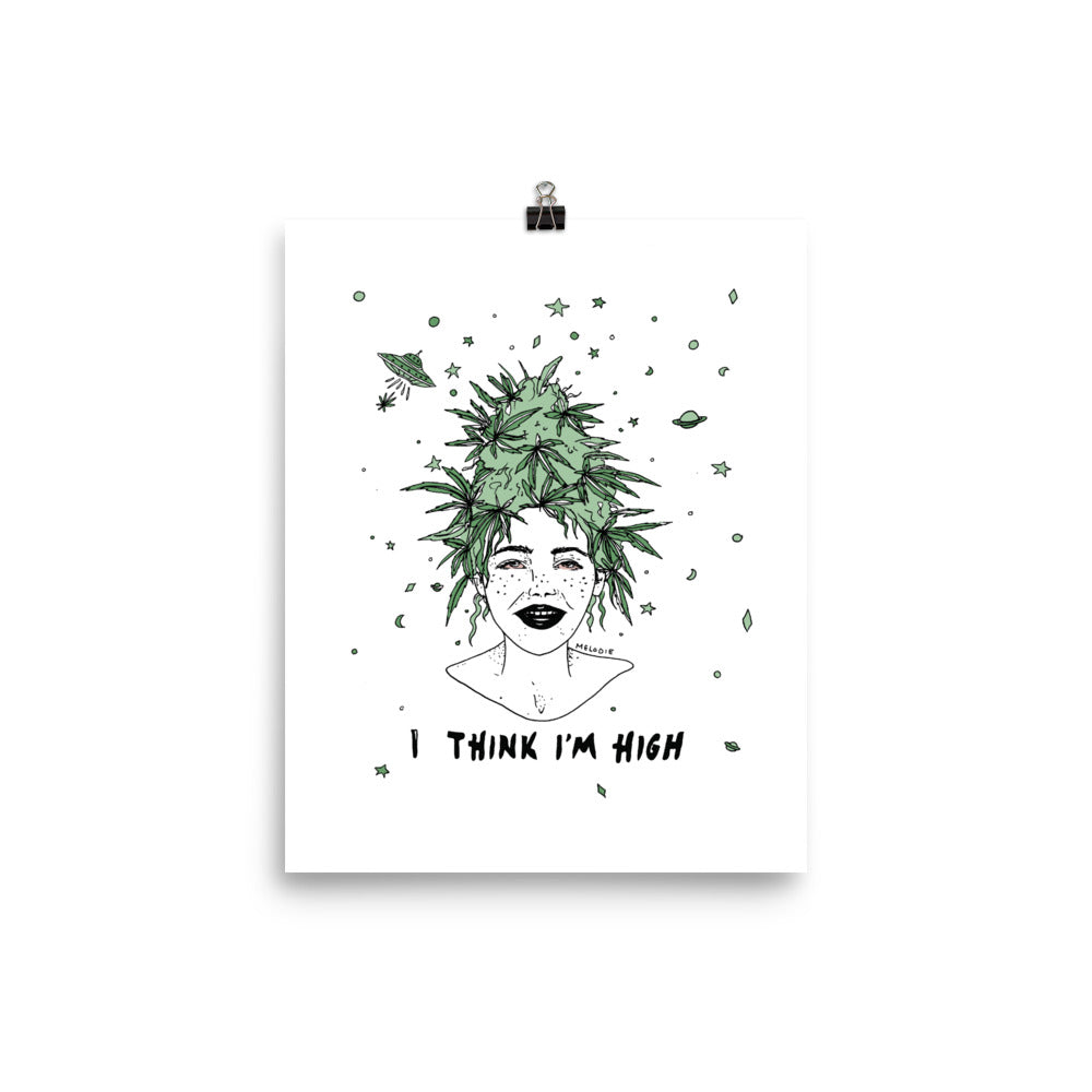 " I Think I'm High " Print /  Poster