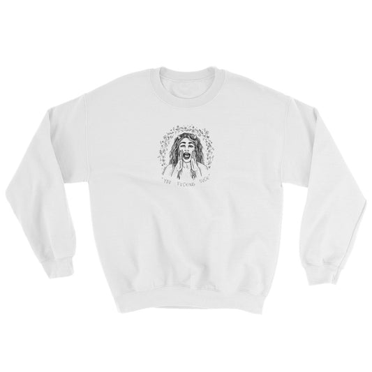 " You fucking Suck " Sweatshirt