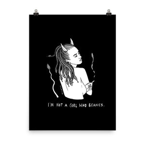 " I'm Not A girl Who Behaves " Print/Poster