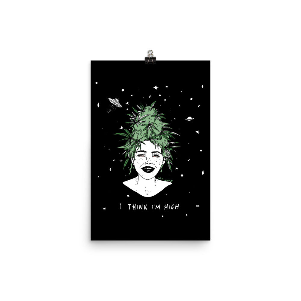 " I Think I'm High " Black  Print / Poster