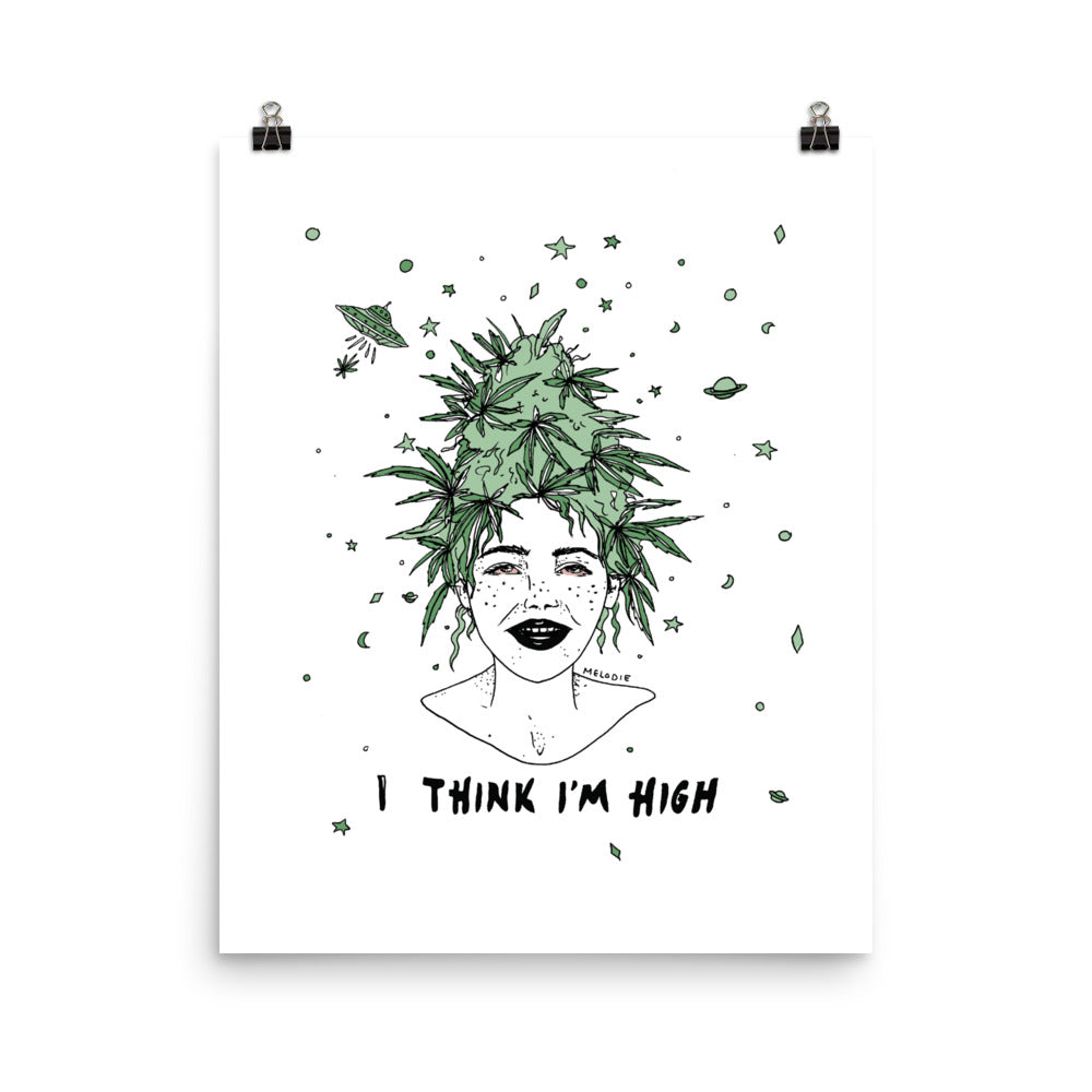 " I Think I'm High " Print /  Poster